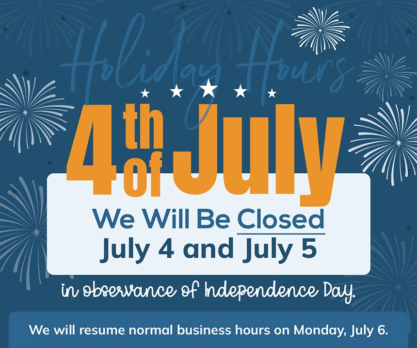We will be closed 4th of july in observance of independence day